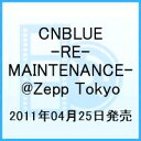 CNBLUE Zepp Tour 2011 -RE-MAINTENANCE- @Zepp Tokyo