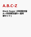Black Sugar (初回限定盤A+初回限定盤B+通常盤...