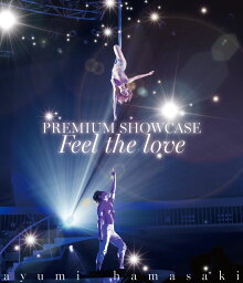 ayumi hamasaki PREMIUM SHOWCASE ～Feel the love～【Blu-ray】 [ ayumi hamasaki ]