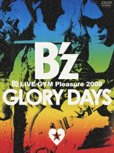 B'z LIVE-GYM Pleasure 2008 GLORY DAYS [ B'z ]...:book:13106938