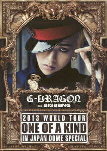 G-DRAGON 2013 WORLD TOUR 〜ONE OF A KIND〜 IN JAPAN DOME SPECIAL  [ G-DRAGON (from BIGBANG) ]