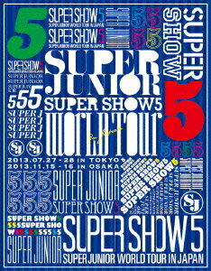 SUPER JUNIOR WORLD TOUR SUPER SHOW5 LIVE in JAPAN [ SUPER JUNIOR ]