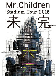 <strong>Mr.Children</strong> Stadium Tour 2015 未完 [ <strong>Mr.Children</strong> ]