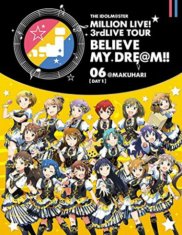 THE IDOLM@STER MILLION LIVE! 3rdLIVE TOUR BELIEVE MY DRE@M!! LIVE Blu-ray 06＠MAKUHARI【DAY1】【Blu-ray】 [ (V.A.) ]