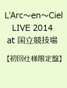 L'Arc〜en〜Ciel LIVE 2014 at 国立競技場 【初回仕様限定盤】 [ L`Arc-en-Ciel ]