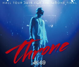 HALL TOUR 2015 FOR THE THRONE FINAL-COMPLETE EDITION- (CD＋DVD) [ <strong>AK-69</strong> ]