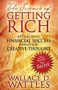 The Science of Getting Rich: Attracting Financial Success Through Creative Thought SCIENCE OF GETTING RICH EDITIO [ Wallace D...