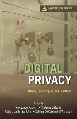 Digital Privacy: Theory, Technologies, and Practices