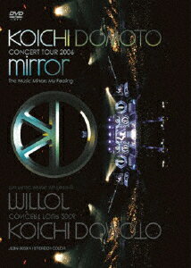 KOICHI DOMOTO CONCERT TOUR 2006 mirror ?The Music Mirrors My Feeling? [ 堂本光一 ]