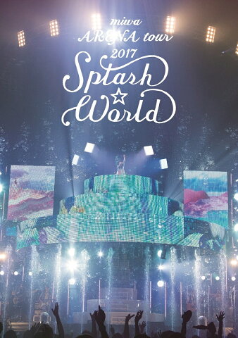 miwa ARENA tour 2017 “SPLASH☆WORLD”(初回生産限定盤) [ miwa ]