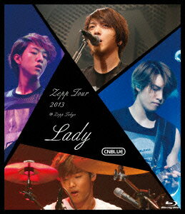 Zepp Tour 2013 〜Lady〜 @Zepp Tokyo  [ CNBLUE ]