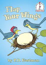 Flap Your Wings FLAP YOUR WINGS （Beginner Books(r)） 