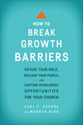 How to Break Growth Barriers___ Revise Your Role, Release Your People, and Capture Overlooked Opportun HT BREAK GROWTH BARRIERS UPDAT [ Carl F. George ]
