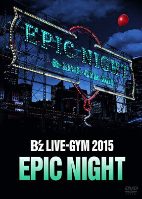 B’z LIVE-GYM 2015 -EPIC NIGHT- [ B'z ]