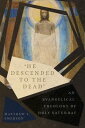 ショッピング楽天ブックス He Descended to the Dead_ An Evangelical Theology of Holy Saturday HE DESCENDED TO THE DEAD [ Matthew Y. Emerson ]