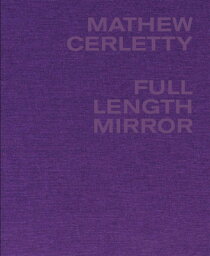 Mathew Cerletty___ Full Length Mirror MATHEW CERLETTY FULL LENGTH MI [ Mathew Cerletty ]