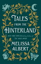 Tales from the Hinterland TALES FROM THE HINTERLAND （Hazel Wood） [ Melissa Albert ]