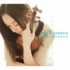 renaissance（初回限定CD+DVD） [ 宮本笑里 ]