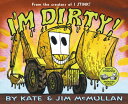 I'm Dirty! IM DIRTY [ Kate McMullan ]