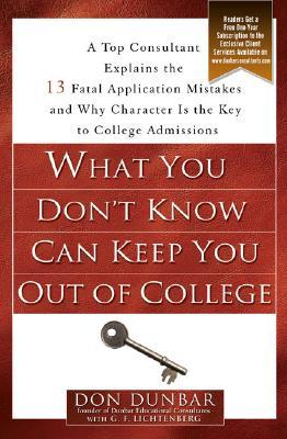 What You Don't Know Can Keep You Out of College: A Top Consultant Explains the 13 Fatal Application