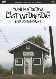 THE LAST WEDNESDAY TOUR 2006～HERE COMES THE WAVE～ [ <strong>松任谷由実</strong> ]