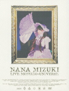 NANA MIZUKI LIVE MUSEUM×UNIVERSE [ 水樹奈々 ]