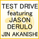 TEST DRIVE featuring JASON DERULO（通常盤初回プレス）