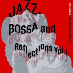 Jazz, Bossa <strong>and</strong> <strong>Reflections</strong> <strong>Vol.1</strong> [ (V.A.) ]