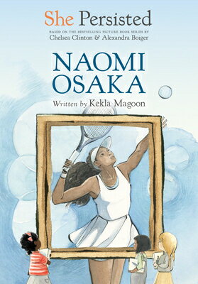 She Persisted___ Naomi Osaka SHE PERSISTED NAOMI OSAKA （She Persisted） [ Kekla Magoon ]
