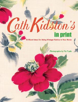 Cath Kidston's in Print: Brilliant Ideas for Using Vintage Fabrics in Your Home【送料無料】