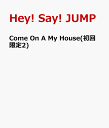 Come On A My House(初回限定2) [ Hey! Say! JUMP ]