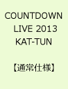 COUNTDOWN LIVE 2013 KAT-TUN [ KAT-TUN ]