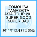 TOMOHISA YAMASHITA ASIA TOUR 2011 SUPER GOOD SUPER BAD