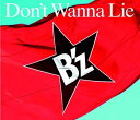 Don't Wanna Lie（初回限定CD＋DVD） [ B'z ]