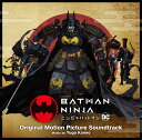 ニンジャバットマン オリジナル・サウンドトラック:Batma...