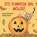 It's Pumpkin Day, Mouse! ITS PUMPKIN DAY MOUSE-BOARD （If You Give...） [ Laura Joffe Numeroff ]