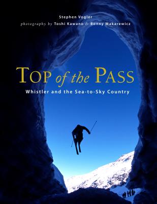 Top of the Pass: Whistler and the Sea-To-Sky Country