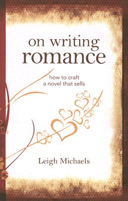 On Writing Romance: How to Craft a Novel That Sells [ Leigh Michaels ]