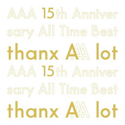 AAA 15th Anniversary AllTime Best -thanx AAA lot- (初回限定盤 5CD＋スマプラ) [ AAA ]