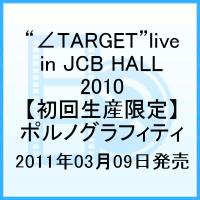 “∠TARGET” LIVE IN JCB HALL 2010 