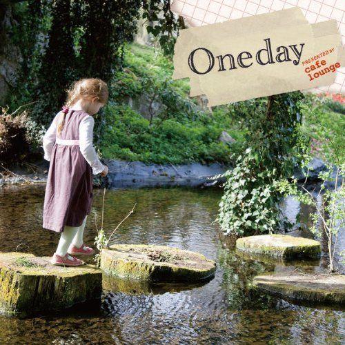 Oneday PRESENTED BY cafe lounge [ (オムニバス) ]【送料無料】