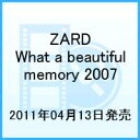 ZARD What a beautiful memory 2007