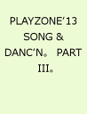 PLAYZONE‘13 SONG & DANC‘N。 PART III。 [ 今井翼 ]
