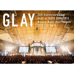 20th Anniversary Final GLAY in TOKYO DOME 2015 Miracle Music Hunt Forever DVD-STANDARD EDITION-(DAY2) [ GLAY ]