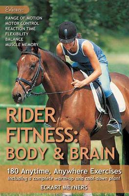 Rider Fitness: Body and Brain: 180 Anytime, Anywhere Exercises to Enhance Range of Motion, Motor Con