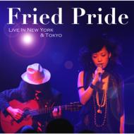 フライド・プライド ライヴ イン New York & Tokyo [ Fried Pride ]