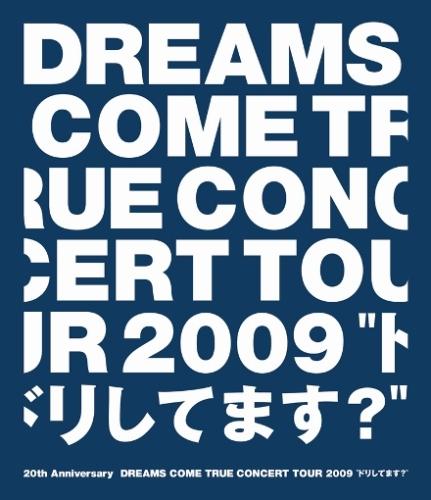 20th Anniversary DREAMS COME TRUE CONCERT TOUR 2009 “ドリしてます?”【Blu-ray】 [ DREAMS COME TRUE ]