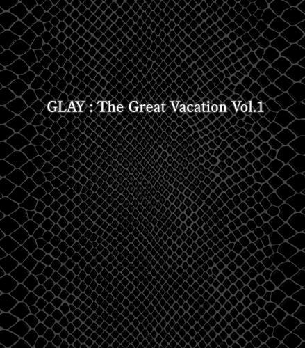 THE GREAT VACATION VOL.1 〜SUPER BEST OF GLAY〜 （3CD+2DVD MUSIC VIDEO集） [ GLAY ]