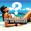 ALL the SINGLES(初回生産限定盤 CD+DVD) [ ORANGE RANGE ]