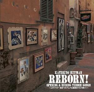 家庭教師ヒットマンREBORN! OPENING & ENDING THEME SONGS~vsヴァリアー編までのアニメ主題歌をフルで聴け!~